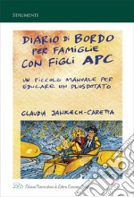 Diario di Bordo per Famiglie con Figli APC: Un Piccolo Manuale per Educare un Plusdotato. E-book. Formato EPUB