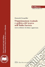Organizzazione teatrale e politica del teatro nell'Italia fascista: Nuova edizione riveduta e aggiornata. E-book. Formato PDF
