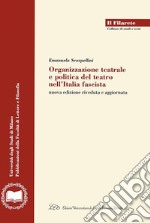 Organizzazione teatrale e politica del teatro nell'Italia fascista: Nuova edizione riveduta e aggiornata. E-book. Formato PDF ebook