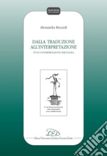 Dalla Traduzione all'Interpretazione: Studi di Interpretazione Simultanea. E-book. Formato EPUB ebook di Alessandra Riccardi