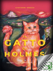 Il gatto di Holmes. E-book. Formato EPUB ebook di Obezzi Giovanni