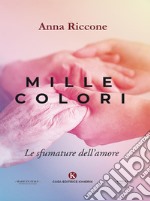 Mille coloriLe sfumature dell'amore. E-book. Formato EPUB