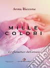 Mille coloriLe sfumature dell'amore. E-book. Formato EPUB ebook