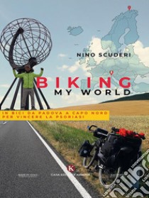 Biking My World. E-book. Formato EPUB ebook di Antonino Scuderi