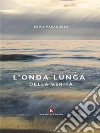 L’onda lunga della Verità. E-book. Formato EPUB ebook di Luigi Valagussa