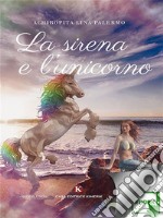 La sirena e l'unicorno. E-book. Formato EPUB ebook