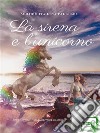 La sirena e l'unicorno. E-book. Formato EPUB ebook di Palermo Achiropita Lina