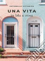 Una vita in blu e rosa. E-book. Formato EPUB ebook