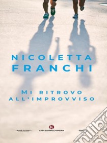 Mi ritrovo all'improvviso. E-book. Formato EPUB ebook di Nicoletta Franchi