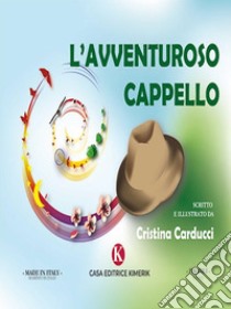 L'avventuroso cappello. E-book. Formato EPUB ebook di Cristina Carducci