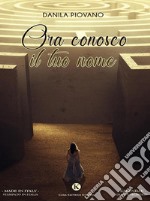 Ora conosco il tuo nome. E-book. Formato EPUB ebook