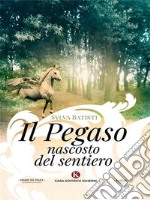 Il Pegaso nascosto del sentiero. E-book. Formato EPUB ebook