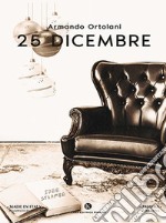 25 dicembre. E-book. Formato EPUB ebook