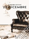 25 dicembre. E-book. Formato EPUB ebook