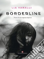 BorderlinePoesie di una ragazza depressa. E-book. Formato EPUB ebook