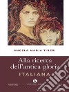 Alla ricerca dell'antica gloria Italiana. E-book. Formato EPUB ebook