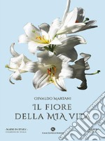 Il fiore della mia vita. E-book. Formato EPUB ebook