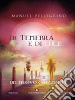 Di tenebra e di luceLibro II: Un nuovo orizzonte. E-book. Formato EPUB