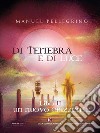 Di tenebra e di luceLibro II: Un nuovo orizzonte. E-book. Formato EPUB ebook di Manuel Pellegrino