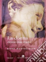 La donna dentro mia madre. E-book. Formato EPUB ebook