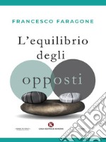 L'equilibrio degli opposti. E-book. Formato EPUB ebook