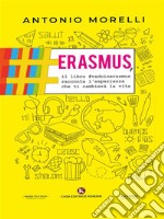 Erasmus, il libro #vadoinerasmus racconta l&apos;esperienza che ti cambierà la vita. E-book. Formato EPUB ebook