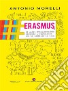 Erasmus, il libro #vadoinerasmus racconta l'esperienza che ti cambierà la vita. E-book. Formato EPUB ebook di Antonio Morelli