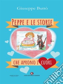 Peppe e le storie che aprono i cuori. E-book. Formato EPUB ebook di Giuseppe Buttò