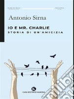 Io e Mr. Charlie. E-book. Formato EPUB ebook