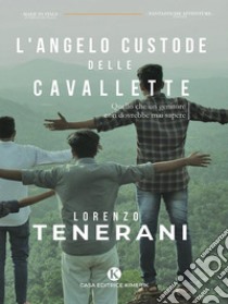 L'angelo custode delle cavallette. E-book. Formato EPUB ebook di Lorenzo Tenerani