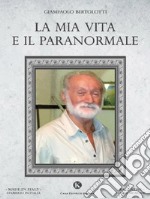 La mia vita e il paranormale. E-book. Formato EPUB ebook