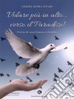 Volare più in alto... verso il Paradiso!. E-book. Formato EPUB ebook