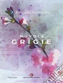 Nuvole grigie. E-book. Formato EPUB ebook di Riccardo Verdecchia