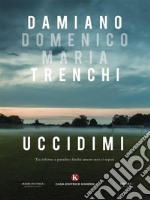 Uccidimi. E-book. Formato EPUB ebook