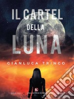 Il Cartel della Luna. E-book. Formato EPUB ebook