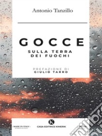 Gocce sulla terra dei fuochi. E-book. Formato EPUB ebook di Antonio Tanzillo