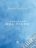 Partendo dal fiume. E-book. Formato EPUB ebook