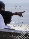 La mia cava. E-book. Formato EPUB ebook