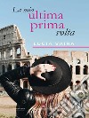 La mia ultima prima volta. E-book. Formato EPUB ebook