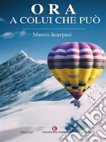 Ora a Colui che può. E-book. Formato EPUB ebook