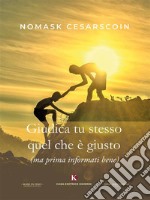 Giudica tu stesso quel che è giusto. E-book. Formato EPUB ebook