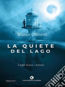 La quiete del lago. E-book. Formato EPUB ebook di Walter Olivetti