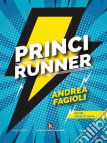 Princirunner. E-book. Formato EPUB ebook di Andrea Fagioli