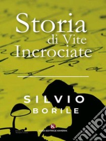 Storia di Vite Incrociate. E-book. Formato EPUB ebook di Silvio Borile