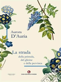 La strada della primula, del glicine e della pervinca. E-book. Formato EPUB ebook