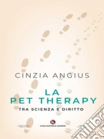 La Pet Therapy tra scienza e diritto. E-book. Formato EPUB ebook di Cinzia Angius