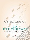 La Pet Therapy tra scienza e diritto. E-book. Formato EPUB ebook di Cinzia Angius