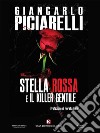 Stella rossa e il killer gentile. E-book. Formato EPUB ebook di Giancarlo Piciarelli