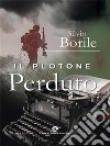 Il Plotone Perduto. E-book. Formato EPUB ebook di Silvio Borile