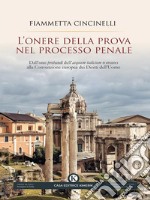 L'onere della prova nel processo penale. Dall'onus probandi dell'aequum iudicium romano alla Convenzione europea dei Diritti dell'Uomo. E-book. Formato EPUB ebook